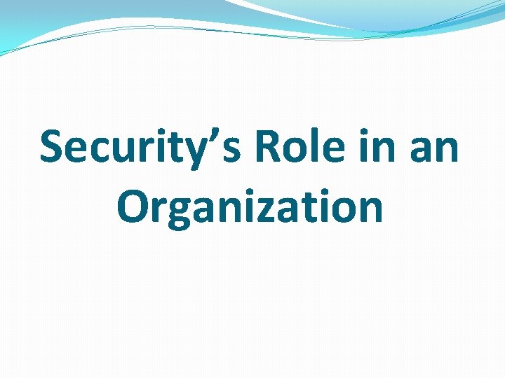 Security’s Role in an Organization 
