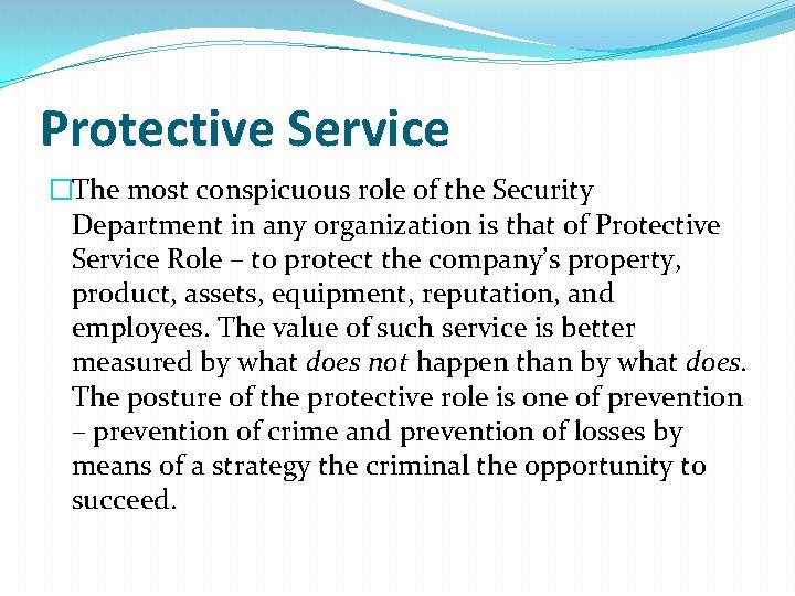 Protective Service �The most conspicuous role of the Security Department in any organization is