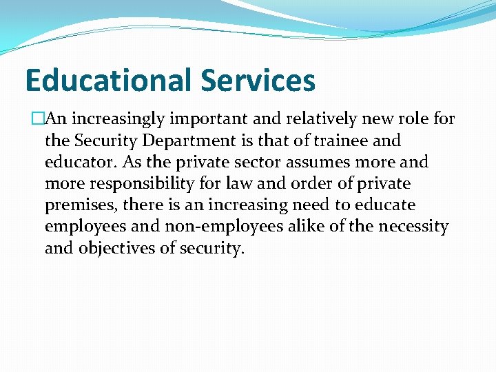 Educational Services �An increasingly important and relatively new role for the Security Department is