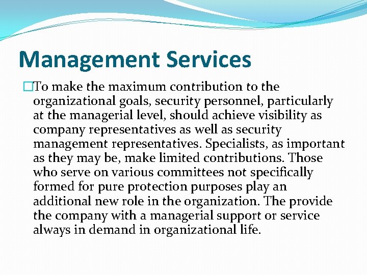 Management Services �To make the maximum contribution to the organizational goals, security personnel, particularly