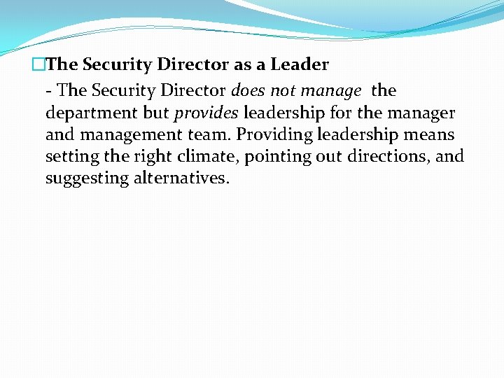 �The Security Director as a Leader - The Security Director does not manage the