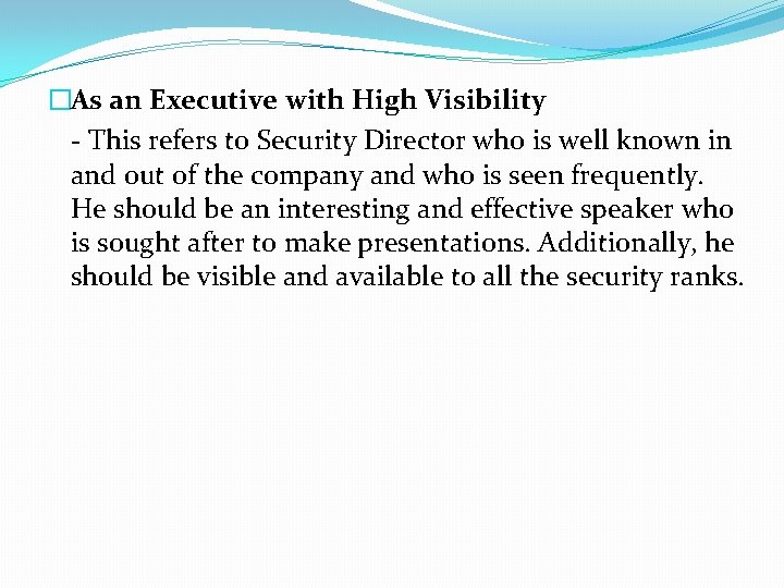 �As an Executive with High Visibility - This refers to Security Director who is