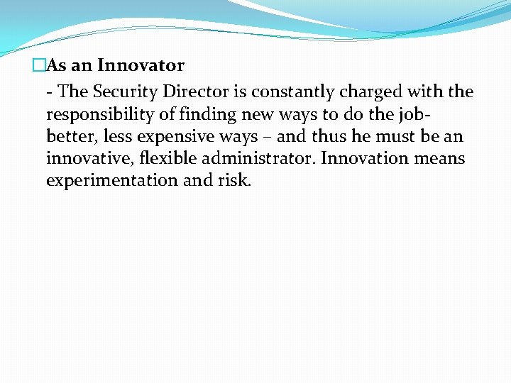 �As an Innovator - The Security Director is constantly charged with the responsibility of