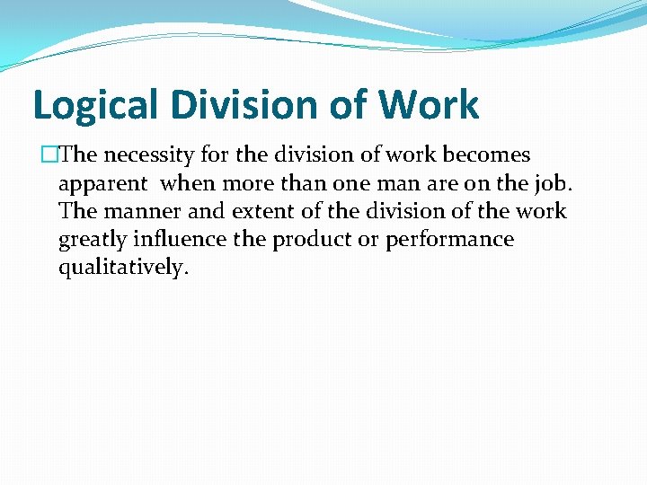 Logical Division of Work �The necessity for the division of work becomes apparent when