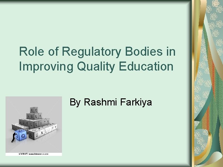 Role of Regulatory Bodies in Improving Quality Education By Rashmi Farkiya 