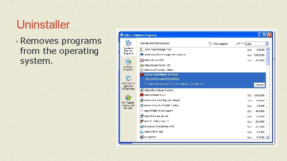 Uninstaller • Removes programs from the operating system. Uninstaller • Removes programs from the operating system.