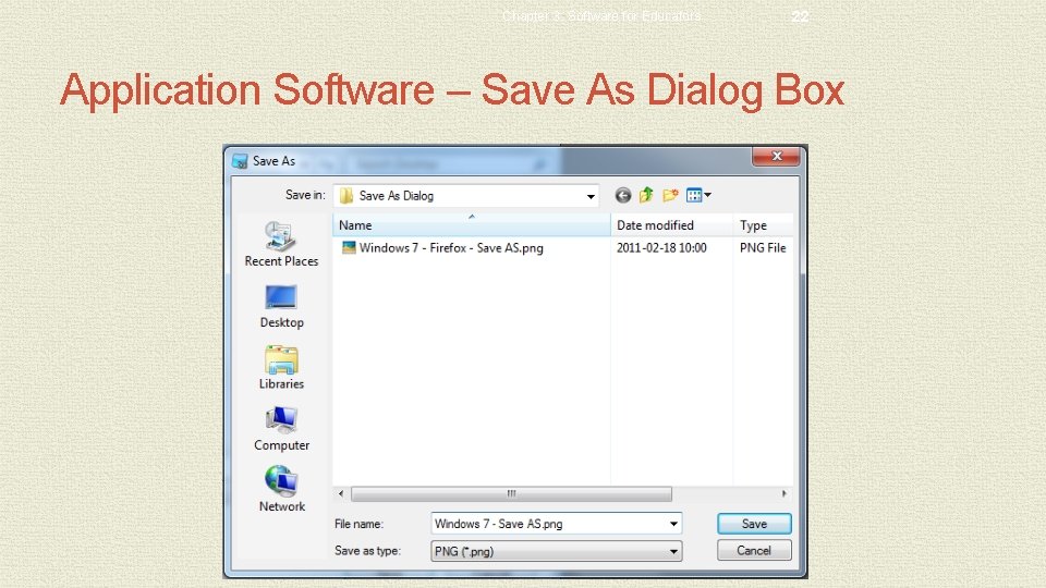 Chapter 3: Software for Educators 22 Application Software – Save As Dialog Box Chapter 3: Software for Educators 22 Application Software – Save As Dialog Box