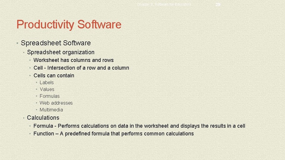 Chapter 3: Software for Educators 29 Productivity Software • Spreadsheet organization • Worksheet has Chapter 3: Software for Educators 29 Productivity Software • Spreadsheet organization • Worksheet has