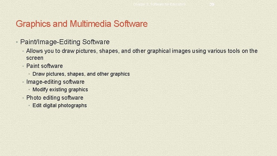 Chapter 3: Software for Educators 39 Graphics and Multimedia Software • Paint/Image-Editing Software • Chapter 3: Software for Educators 39 Graphics and Multimedia Software • Paint/Image-Editing Software •