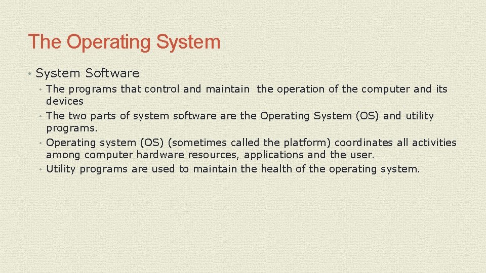 The Operating System • System Software • The programs that control and maintain the The Operating System • System Software • The programs that control and maintain the