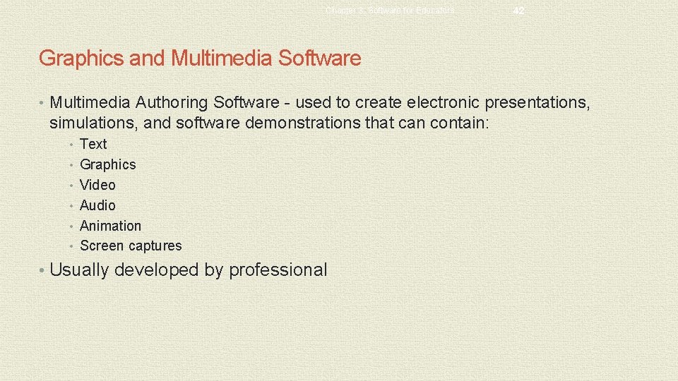 Chapter 3: Software for Educators 42 Graphics and Multimedia Software • Multimedia Authoring Software Chapter 3: Software for Educators 42 Graphics and Multimedia Software • Multimedia Authoring Software