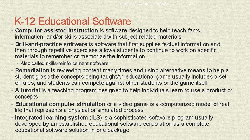 Chapter 3: Software for Educators 47 K-12 Educational Software • Computer-assisted instruction is software Chapter 3: Software for Educators 47 K-12 Educational Software • Computer-assisted instruction is software