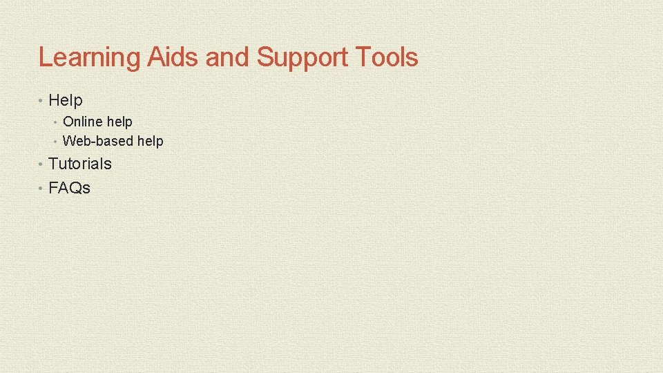 Learning Aids and Support Tools • Help • Online help • Web-based help • Learning Aids and Support Tools • Help • Online help • Web-based help •