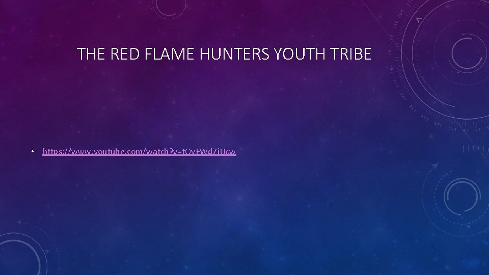 THE RED FLAME HUNTERS YOUTH TRIBE • https: //www. youtube. com/watch? v=t. Qy. FWd