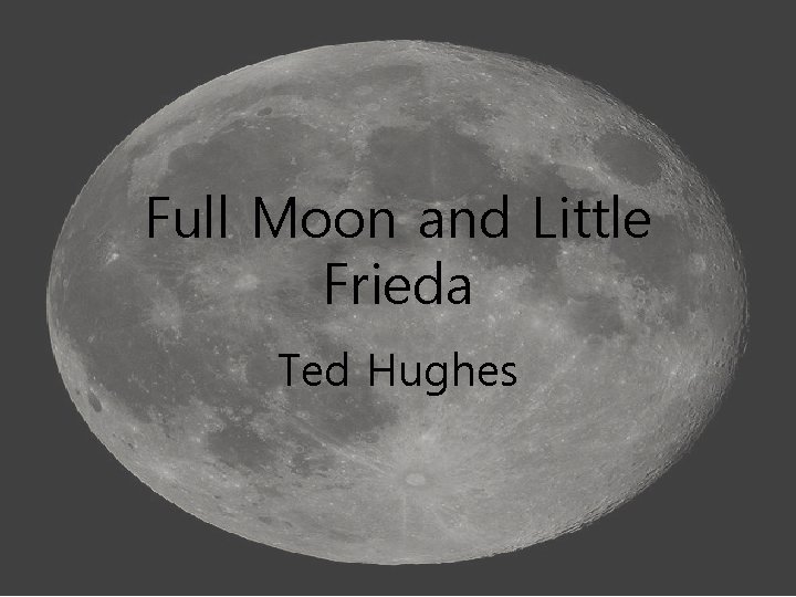 Full Moon and Little Frieda Ted Hughes 