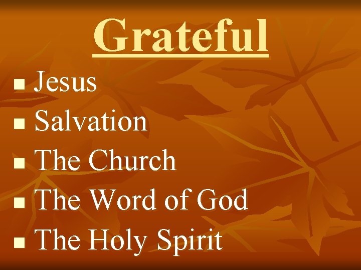 Grateful Jesus n Salvation n The Church n The Word of God n The