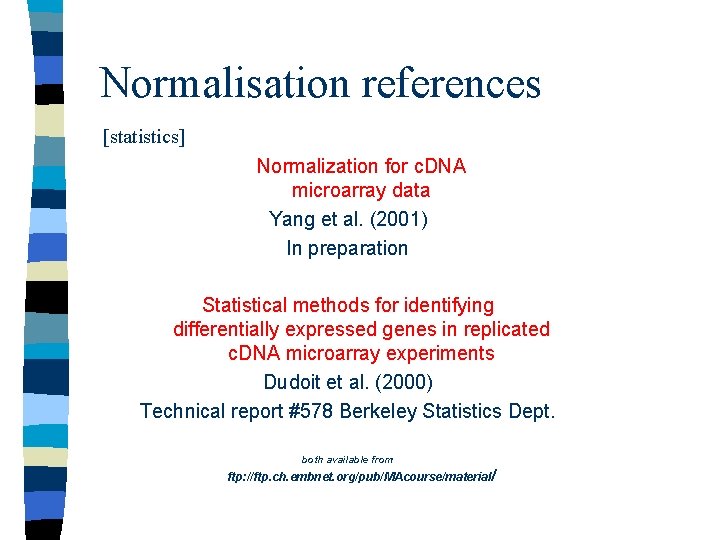 Normalisation references [statistics] Normalization for c. DNA microarray data Yang et al. (2001) In