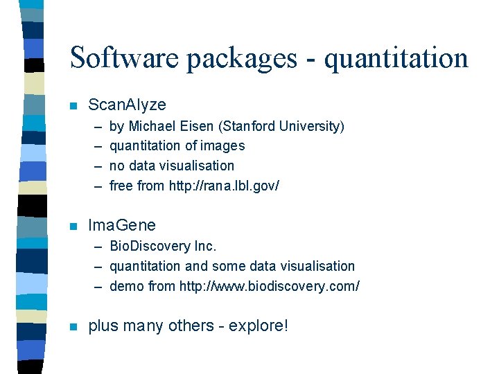 Software packages - quantitation n Scan. Alyze – – n by Michael Eisen (Stanford