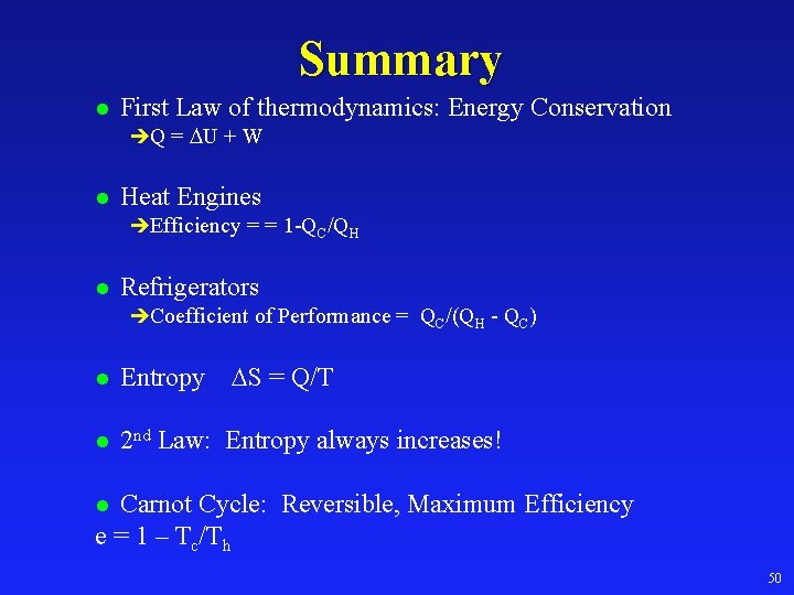 Summary l First Law of thermodynamics: Energy Conservation èQ = U + W l