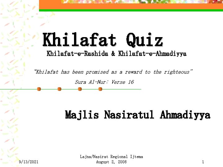 Khilafat Quiz Khilafat-e-Rashida & Khilafat-e-Ahmadiyya “Khilafat has been promised as a reward to the