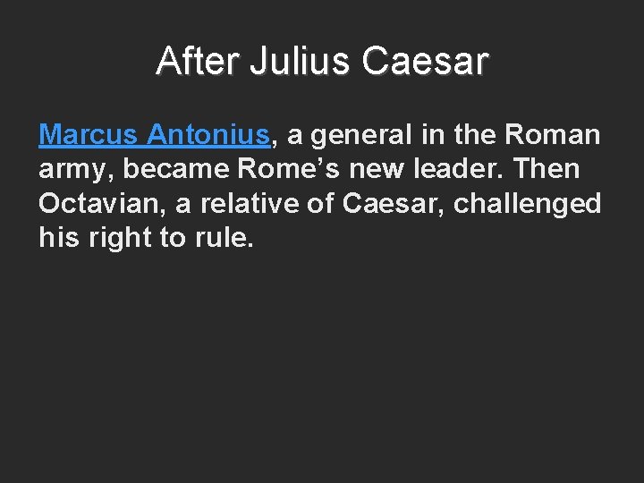 After Julius Caesar Marcus Antonius, a general in the Roman army, became Rome’s new
