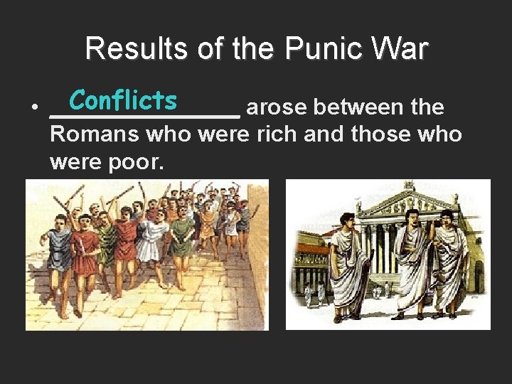 Results of the Punic War Conflicts • ________ arose between the Romans who were