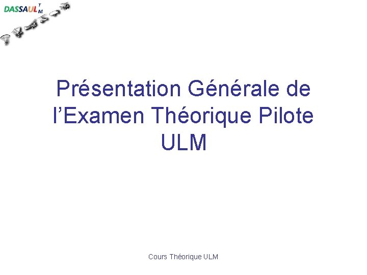 Présentation Générale de l’Examen Théorique Pilote ULM Cours Théorique ULM 