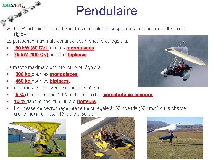 Pendulaire Ø Un Pendulaire est un chariot tricycle motorisé suspendu sous une aile delta