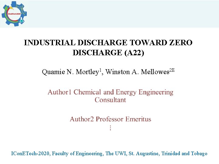 INDUSTRIAL DISCHARGE TOWARD ZERO DISCHARGE (A 22) Quamie N. Mortley 1, Winston A. Mellowes