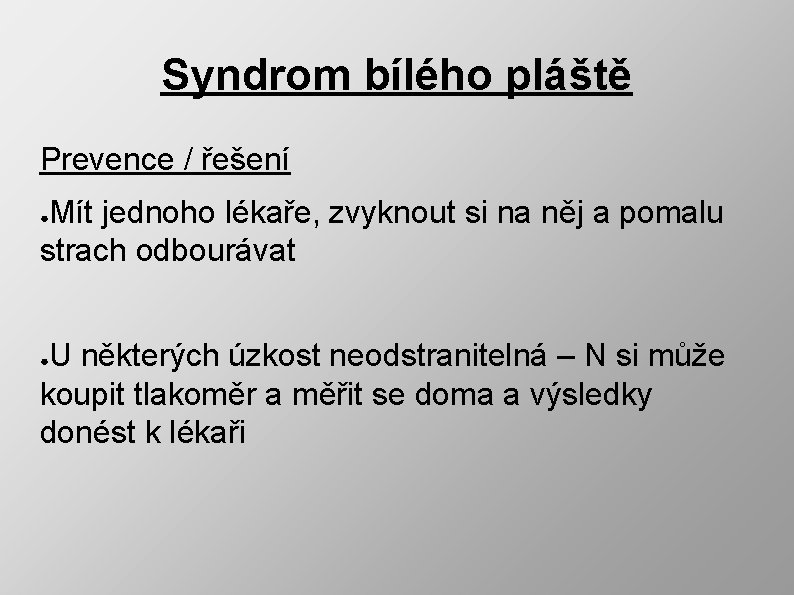 Syndrom bílého pláště Prevence / řešení Mít jednoho lékaře, zvyknout si na něj a