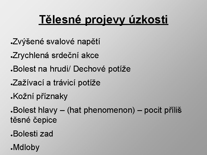 Tělesné projevy úzkosti ● Zvýšené svalové napětí ● Zrychlená srdeční akce ● Bolest na