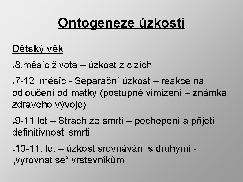 Ontogeneze úzkosti Dětský věk ● 8. měsíc života – úzkost z cizích 7 -12.