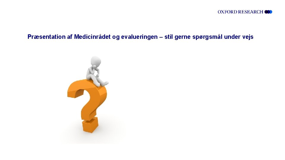 Præsentation af Medicinrådet og evalueringen – stil gerne spørgsmål under vejs 