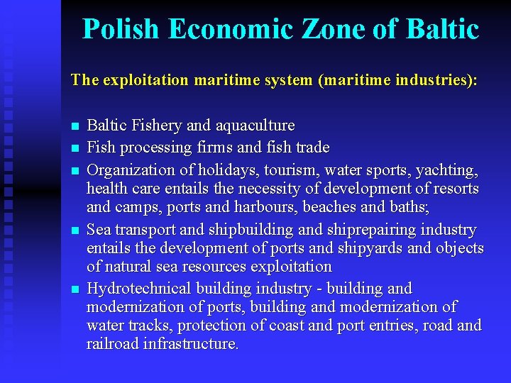 Polish Economic Zone of Baltic The exploitation maritime system (maritime industries): n n n