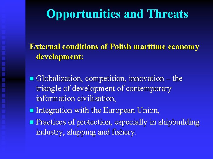 Opportunities and Threats External conditions of Polish maritime economy development: n Globalization, competition, innovation