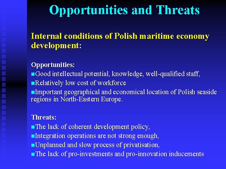 Opportunities and Threats Internal conditions of Polish maritime economy development: Opportunities: n. Good intellectual