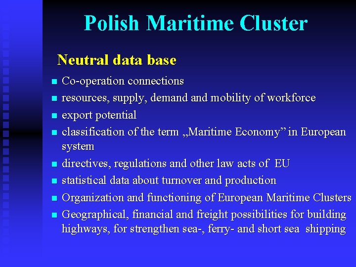 Polish Maritime Cluster Neutral data base n n n n Co-operation connections resources, supply,