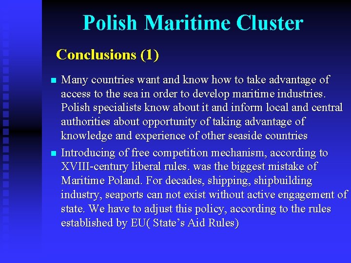 Polish Maritime Cluster Conclusions (1) n n Many countries want and know how to