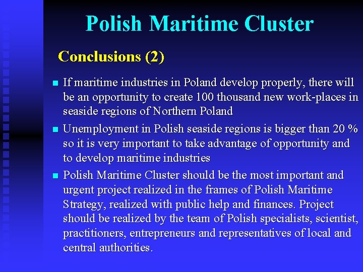 Polish Maritime Cluster Conclusions (2) n n n If maritime industries in Poland develop