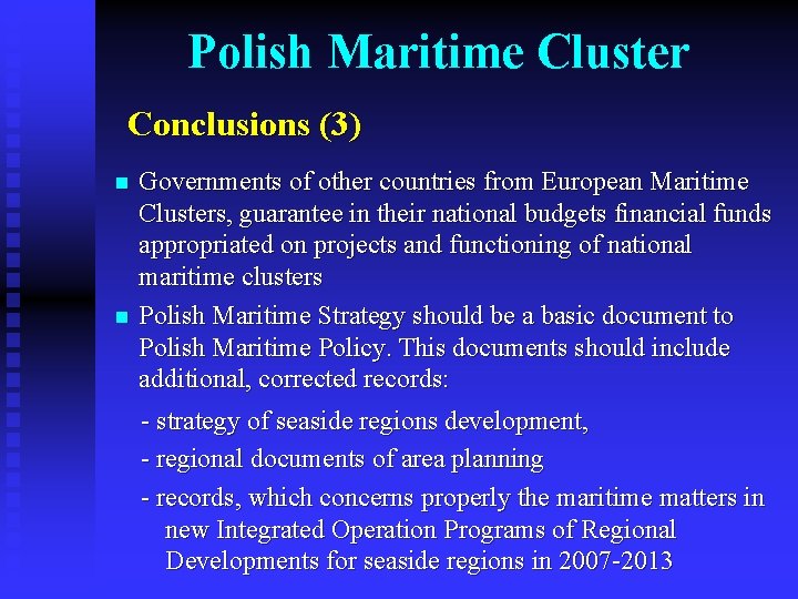 Polish Maritime Cluster Conclusions (3) n n Governments of other countries from European Maritime
