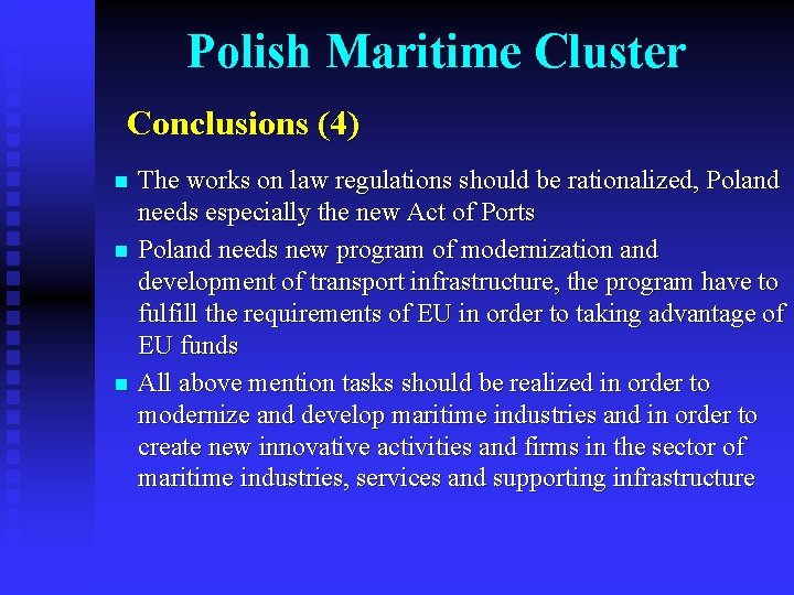 Polish Maritime Cluster Conclusions (4) n n n The works on law regulations should