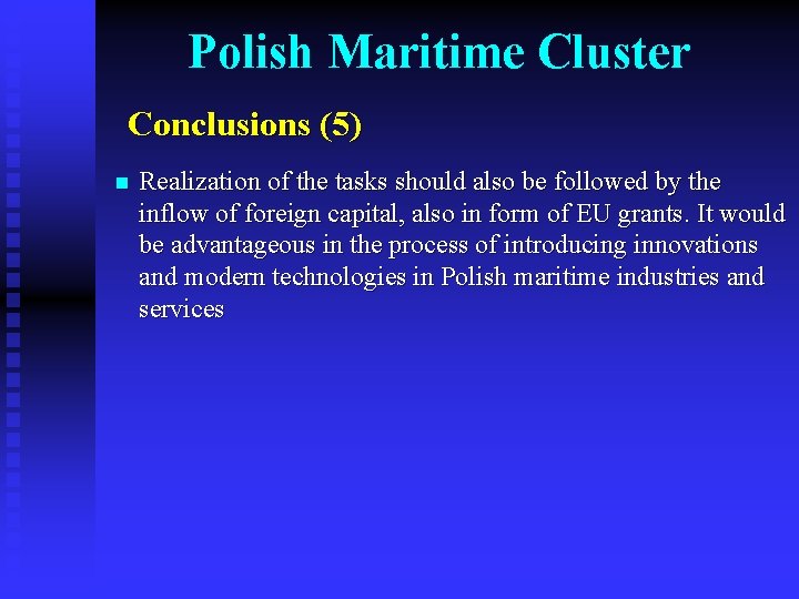Polish Maritime Cluster Conclusions (5) n Realization of the tasks should also be followed