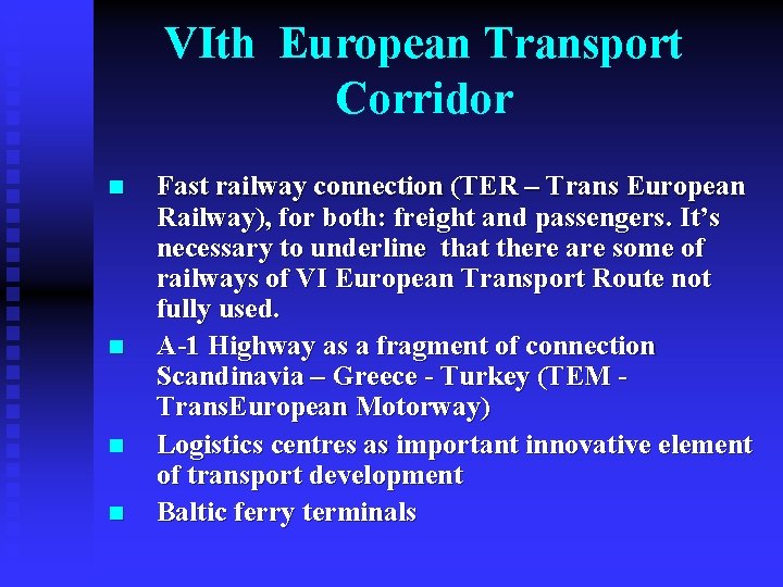 VIth European Transport Corridor n n Fast railway connection (TER – Trans European Railway),