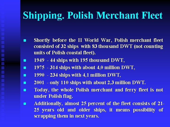 Shipping. Polish Merchant Fleet n n n n Shortly before the II World War,