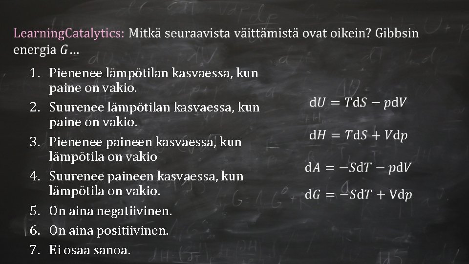 1. Pienenee lämpötilan kasvaessa, kun paine on vakio. 2. Suurenee lämpötilan kasvaessa, kun paine