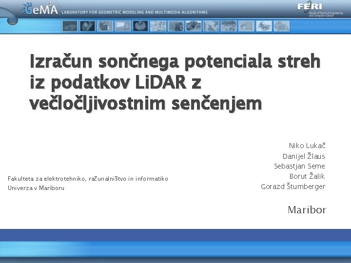 Izračun sončnega potenciala streh iz podatkov Li. DAR z večločljivostnim senčenjem Niko Lukač Fakulteta