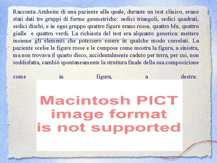 Racconta Arnheim di una paziente alla quale, durante un test clinico, erano stati dati