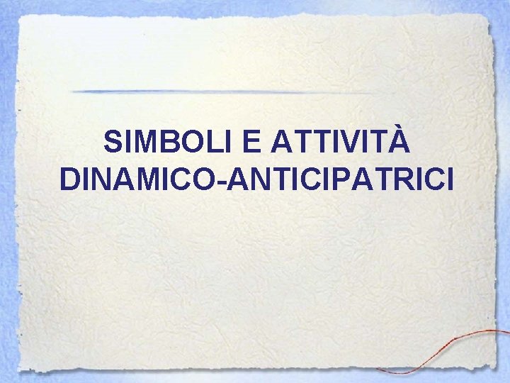 SIMBOLI E ATTIVITÀ DINAMICO-ANTICIPATRICI 