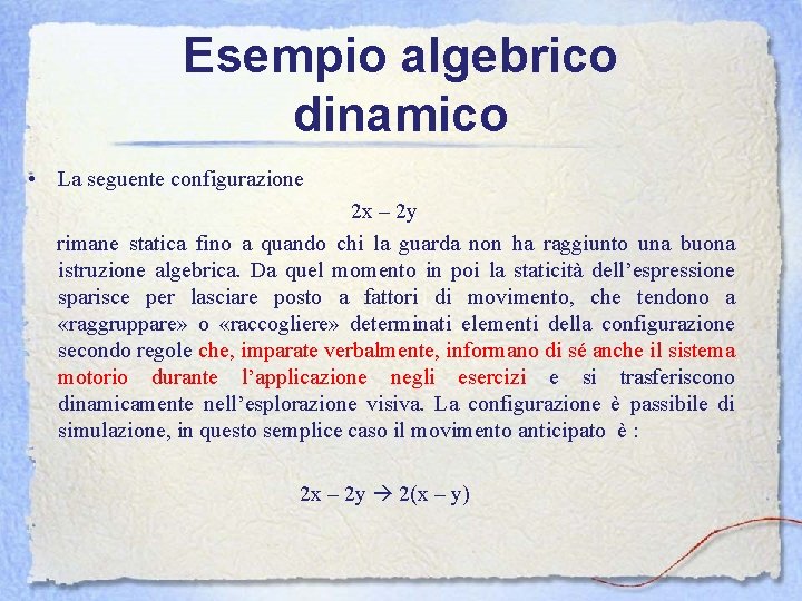 Esempio algebrico dinamico • La seguente configurazione 2 x – 2 y rimane statica