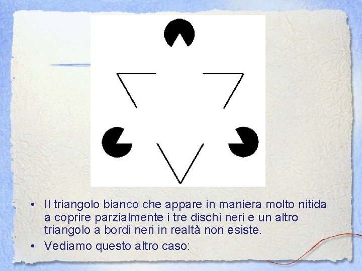  • Il triangolo bianco che appare in maniera molto nitida a coprire parzialmente